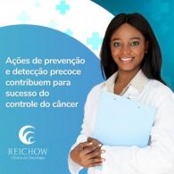 Ações de prevenção e detecção precoce contribuem para sucesso do controle do câncer